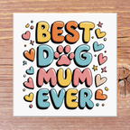Colorful coaster with 'Best Dog Mum Ever' text on a wooden surface